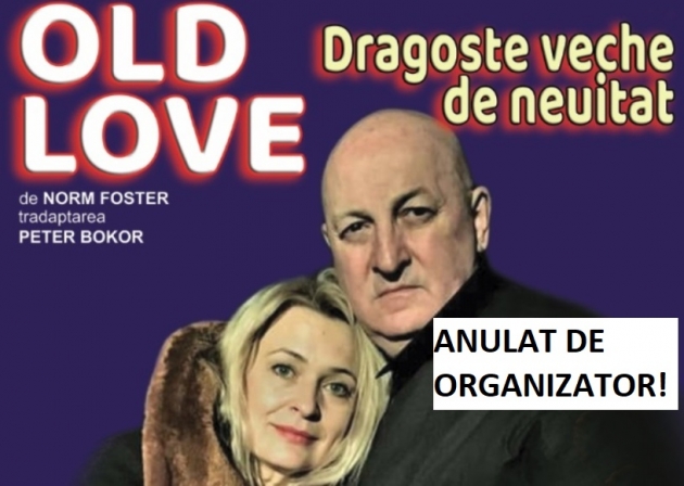 Piesa de teatru OLD LOVE este ANULATĂ de către organizator!